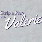 Strip n Play with Valerie (18+)